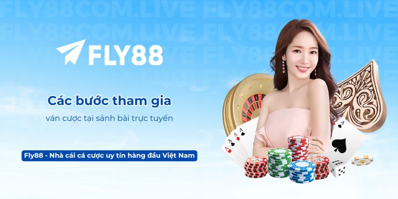 Các bước tham gia ván cược tại sảnh bài trực tuyến