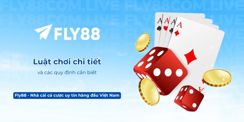 Luật chơi chi tiết và các quy định cần biết